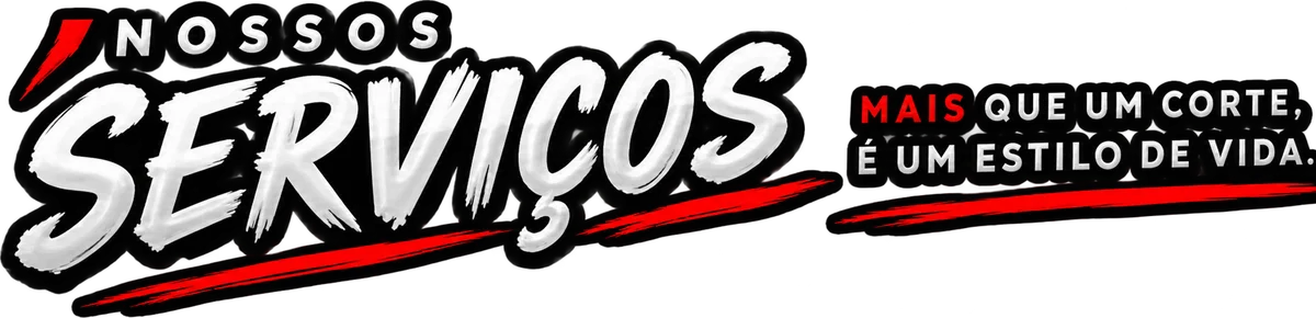 Nossos serviços — mais que um corte, é um estilo de vida.